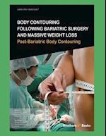 Body Contouring Following Bariatric Surgery and Massive Weight Loss: Post-Bariatric Body Contouring 
