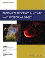 Dynamical Processes in Atomic and Molecular Physics