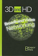 3D and HD Broadband Video Networking