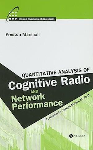 Quantitative Analysis of Cognitive Radio and Network Performance [With DVD]