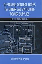 Designing Control Loops for Linear and Switching Power Supplies: A Tutorial Guide 