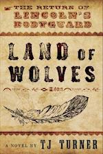 Land of Wolves: The Return of Lincoln's Bodyguard 