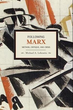 Following Marx: Method, Critique And Crisis