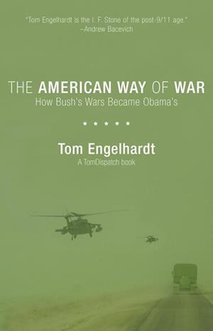 The American Way of War : How Bush's Wars Became Obama's