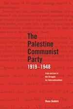 Palestine Communist Party 1919-1948: Arab and Jew in the Struggle for Internationalism 