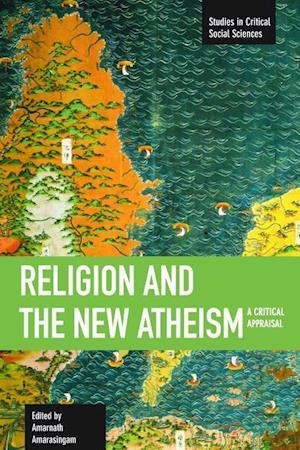 Religion And The New Atheism: A Critical Appraisal