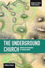 Underground Church: Non-Violent Resistance to the Vatican Empire 