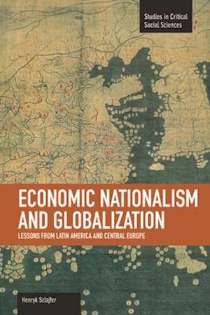 Economic Nationalism And Globalization: Lessons From Latin America And Central Europe