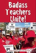 Badass Teachers Unite!: Reflections on Education, History, and Youth Activism 
