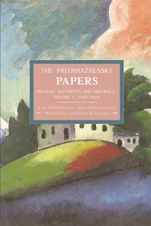 Preobrazhensky Papers, The: Archival Documents And Materials. Volume I. 1886-1920