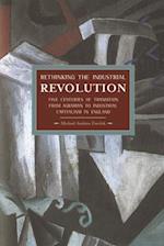 Rethinking the Industrial Revolution: Five Centuries of Transition from Agrarian to Industrial Capitalism in England 
