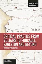 Critical Practice from Voltaire to Foucault, Eagleton and Beyond : Contested Perspectives 