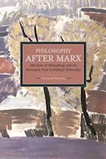 Philosophy After Marx: 100 Years Of Misreadings And The Normative Turn In Political Philosophy