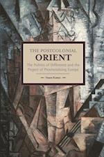 Postcolonial Orient: The Politics of Difference and the Project of Provincialising Europe 