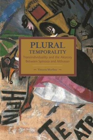 Plural Temporalities: Transindividuality and the Aleatory Between Spinoza and Althusser