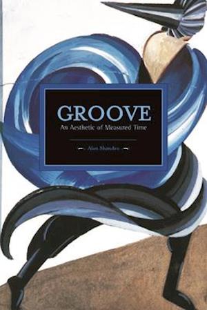 Groove: An Aesthetic of Measured Time