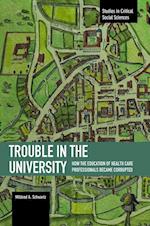 Trouble in the University : How the Education of Health Care Professionals Became Corrupted 