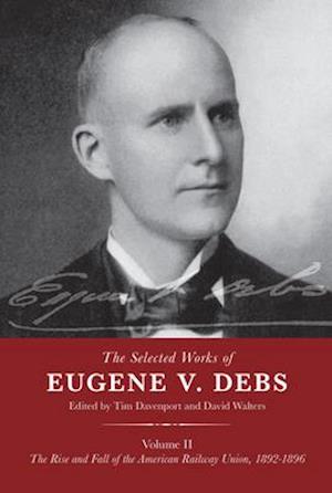 The Selected Works of Eugene V. Debs Volume II