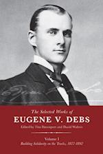 Selected Works of Eugene V. Debs, Vol. I