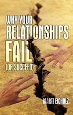 Why Your Relationships Fail (Or Succeed)