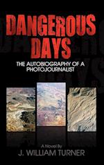 Dangerous Days, The Autobiography Of A Photojournalist