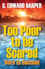 Too Poor to be Scared 
