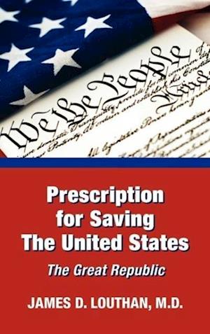 Prescription for Saving The United States The Great Republic