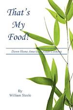 That's My Food! - Down Home American-Asian Cooking