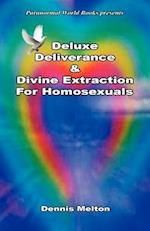 Deluxe Deliverance & Divine Extraction for Homosexuals