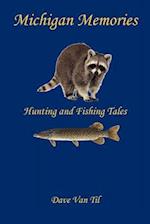 Michigan Memories - Hunting and Fishing Tales