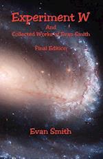 Experiment W and Collected Works of Evan Smith - Final Edition