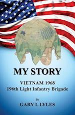 My Story, Vietnam 1968, 196th Light Infantry Brigade