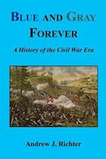 Blue and Gray Forever - A History of the Civil War Era