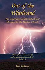 Out of the Whirlwind - The Experience of Job and a Final Message for the Modern Church