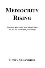 Mediocrity Rising - Stories for the World's Movers and Shakers