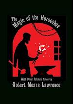 Magic of the Horseshoe: With Other Folklore Notes 