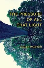 The Pressure of All That Light 