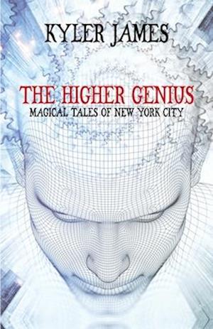 The Higher Genius: Magical Tales of New York City: Magical Tales of New York