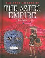 The Dark History of the Aztec Empire