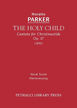 The Holy Child, Op. 37 - Vocal score