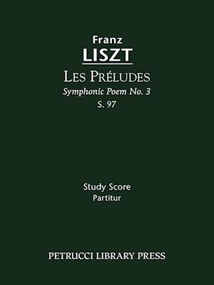 Les Preludes (Symphonic Poem No. 3), S. 97 - Study Score