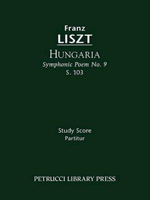 Hungaria (Symphonic Poem No. 9), S. 103 - Study Score