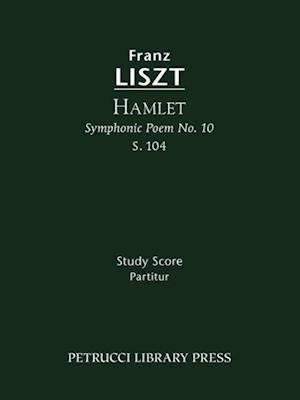 Hamlet (Symphonic Poem No. 10), S. 104 - Study Score