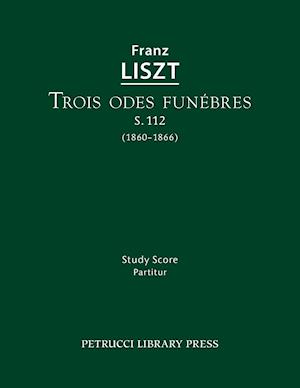 Trois Odes Funebres, S.112