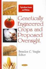 Genetically Engineered Crops & Proposed Oversight