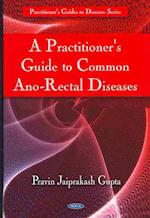 Practitioner's Guide to Common Ano-Rectal Diseases