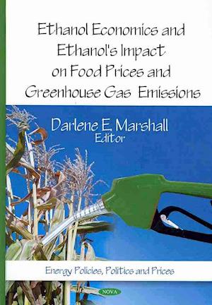 Ethanol Economics & Ethanol's Impact on Food Prices & Greenhouse Gas Emissions