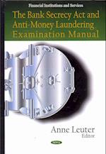 Bank Secrecy Act & Anti-Money Laundering Examination Manual