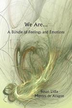 We Are...A Bundle of Feelings and Emotions