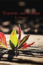 Turning the Corner: Rudiments 